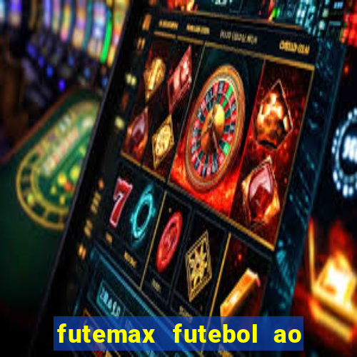 futemax futebol ao vivo atualizado